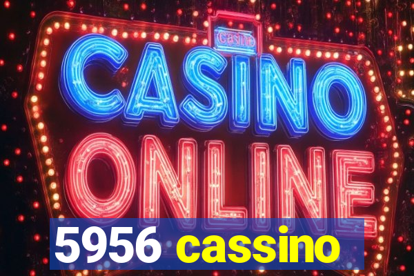 5956 cassino